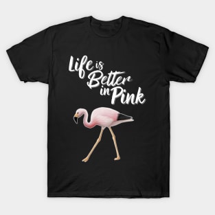 Flamingo Life Is Better In Pink T-Shirt